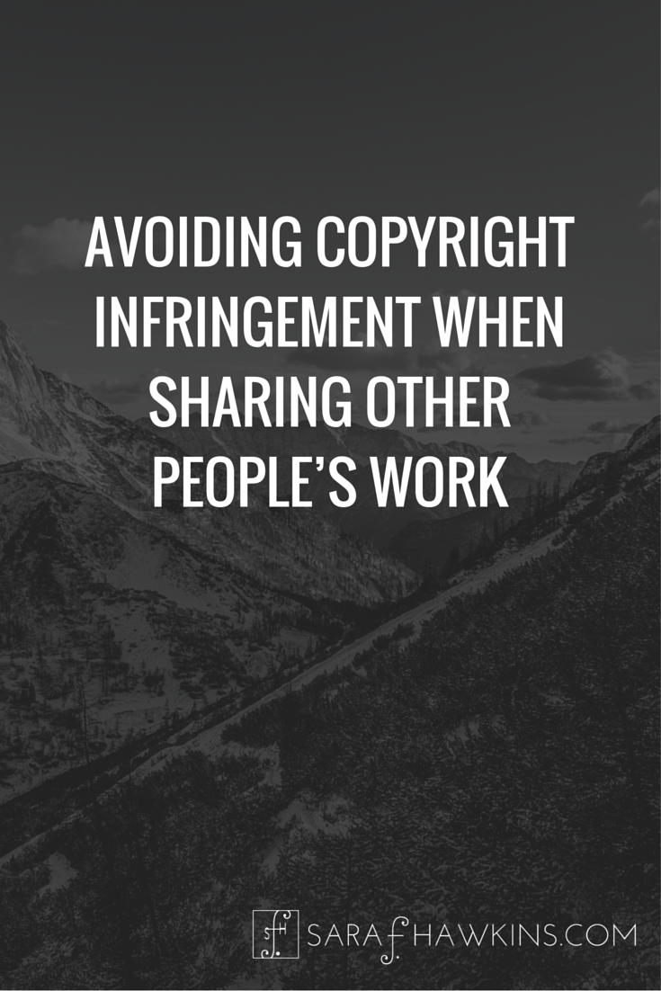 Avoiding Copyright Infringement When Sharing Other People's Work
