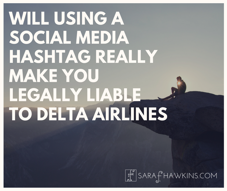 Will using a social media hashtag really make you legally liable to Delta Airlines